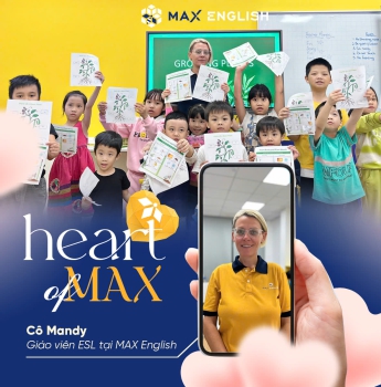 Heart of MAX: Cô Mandy - Từ tình yêu văn hóa Việt Nam đến sứ mệnh phát triển ngôn ngữ