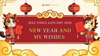 DỰ ÁN MAX VOICE THÁNG 01/2026 - CHỦ ĐỀ: NEW YEAR & MY WISHES