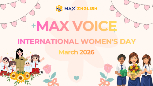 DỰ ÁN MAX VOICE THÁNG 3 CHỦ ĐỀ INTERNATIONAL WOMEN’S DAY