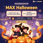[WORKSHOP TIẾNG ANH MIỄN PHÍ] MAX HALLOWEEN - LỄ HỘI HÓA TRANG KỲ BÍ VÀ VUI NHỘN