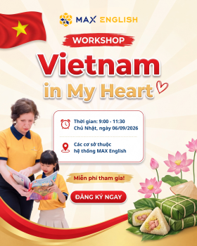 [WORKSHOP MIỄN PHÍ] VIETNAM IN MY HEART, NUÔI DƯỠNG TÌNH YÊU QUÊ HƯƠNG TRONG MẮT TRẺ THƠ