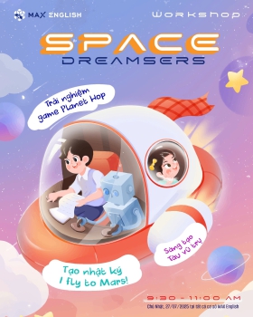 SPACE DREAMERS - KHÁM PHÁ VŨ TRỤ CÙNG MAX ENGLISH