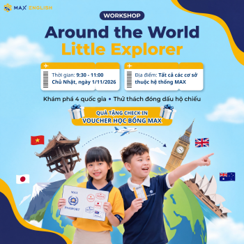 [WORKSHOP TIẾNG ANH MIỄN PHÍ] AROUND THE WORLD - NHÀ THÁM HIỂM NHÍ TÀI BA