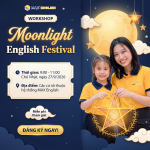 [WORKSHOP TIẾNG ANH MIỄN PHÍ] MOONLIGHT ENGLISH FESTIVAL - CÙNG BÉ VUI HỘI TRĂNG RẰM