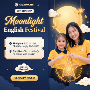[WORKSHOP TIẾNG ANH MIỄN PHÍ] MOONLIGHT ENGLISH FESTIVAL - CÙNG BÉ VUI HỘI TRĂNG RẰM